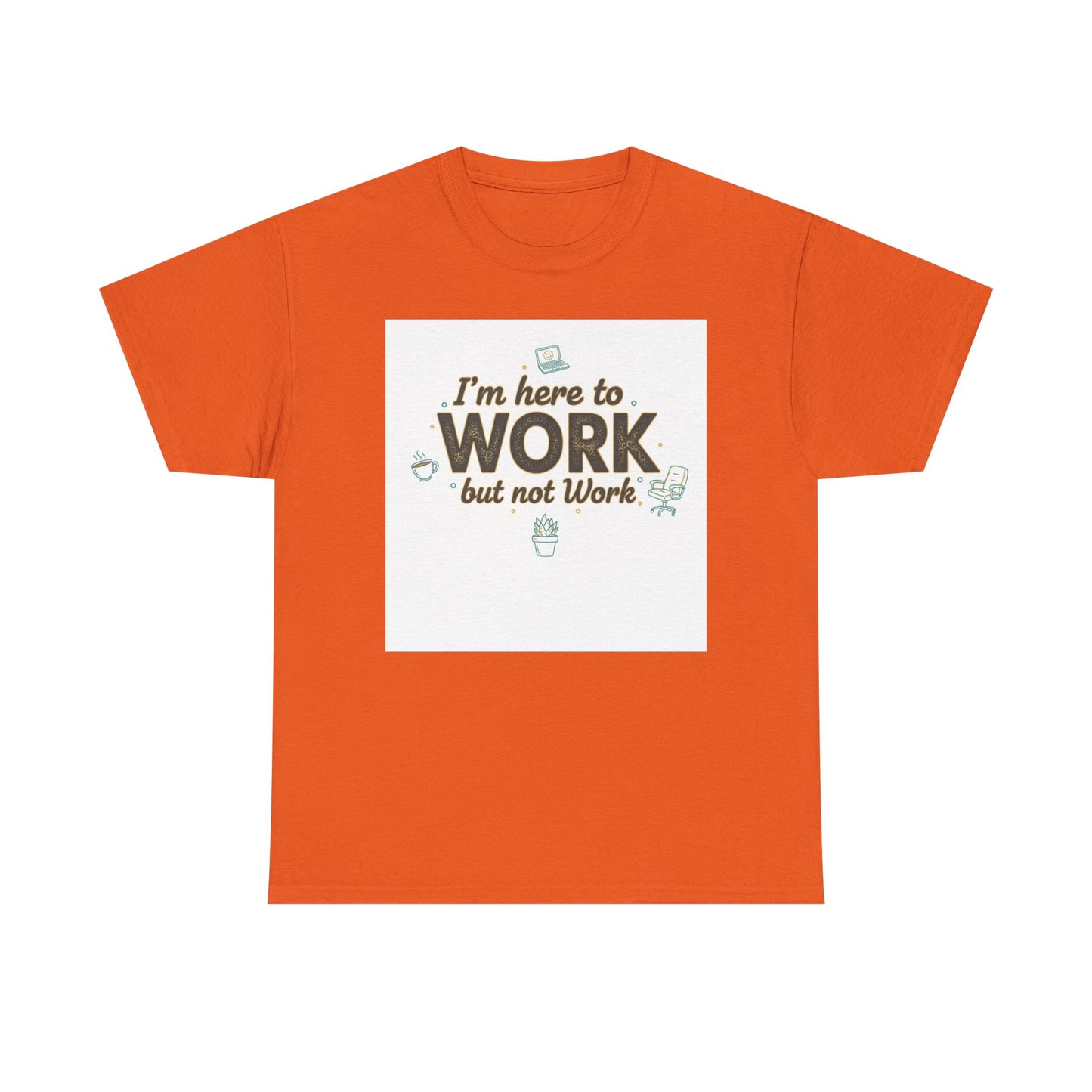Work From Home Tee — "I'm Here to Work but not Work" Casual Remote Job T‑Shirt