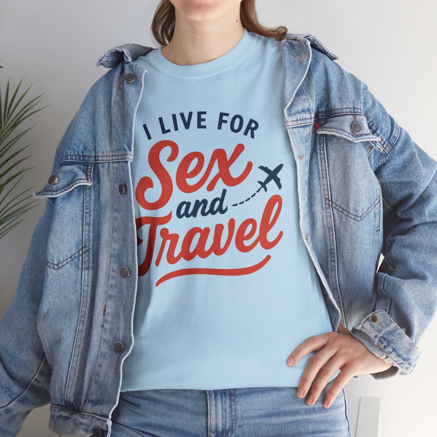 Sex and Travel T-Shirt — I Live For Sex and Travel Graphic Tee