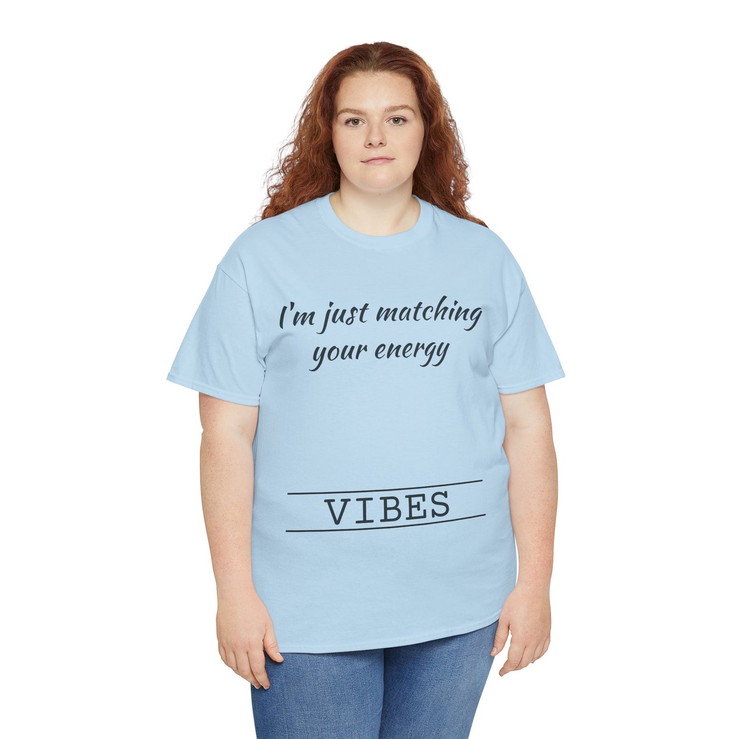 I'm Just Matching Your Energy