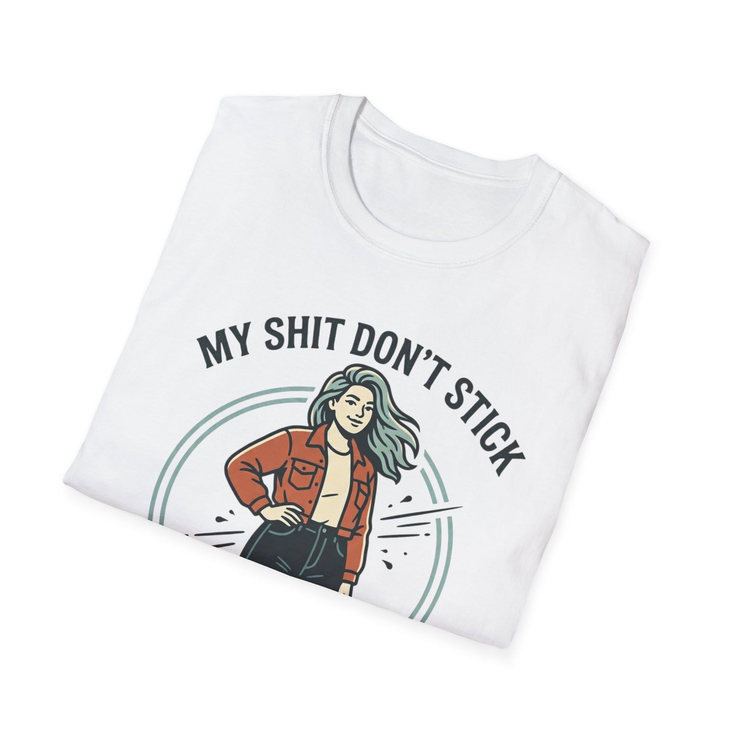T‑Shirt — “My Shit Don’t Stick” Confident Woman Graphic Tee Printify
