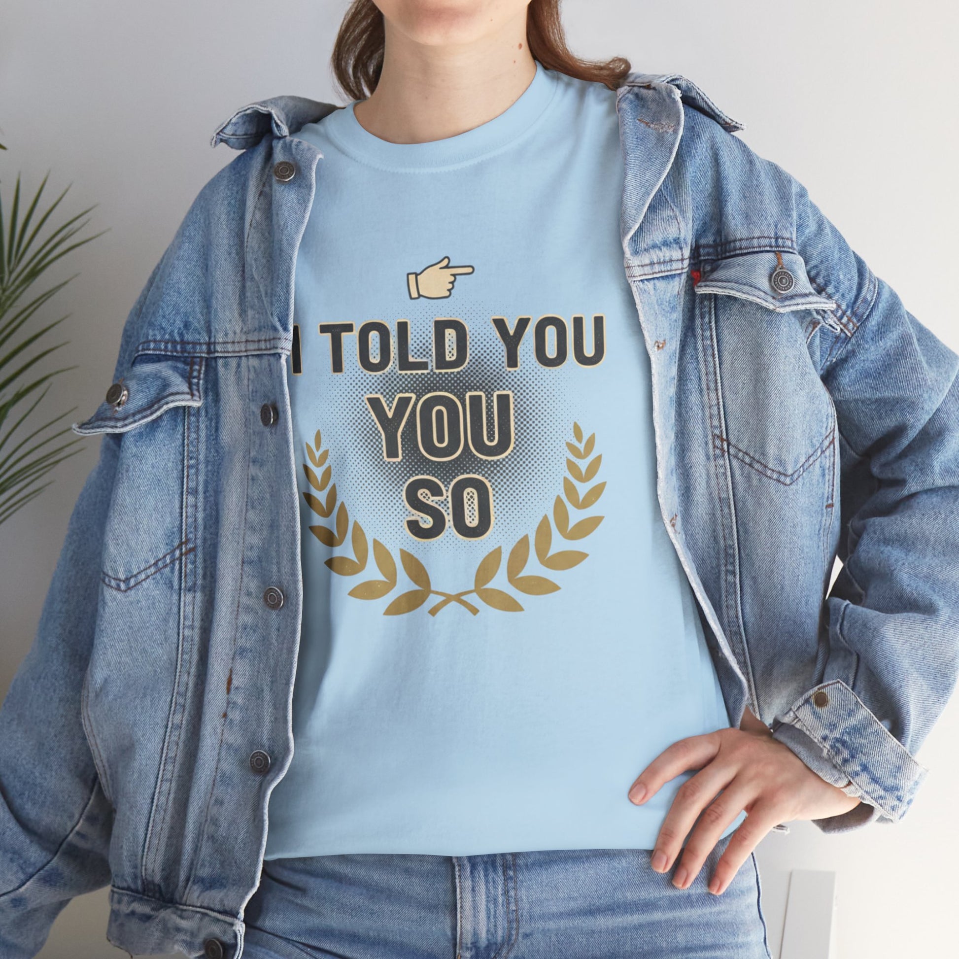 I Told You So Tee — Funny Victory Laurel Graphic T‑Shirt Printify