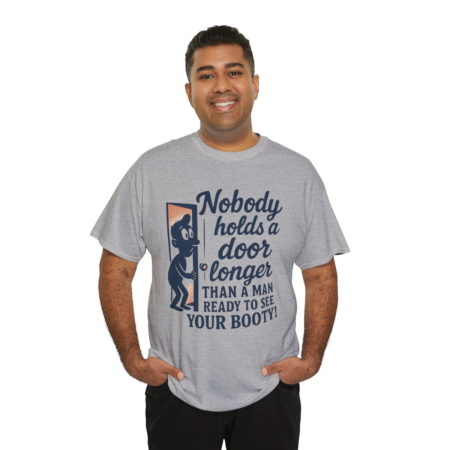 Funny Graphic Tee – "Nobody Holds a Door Longer…Ready to See Your Booty!"