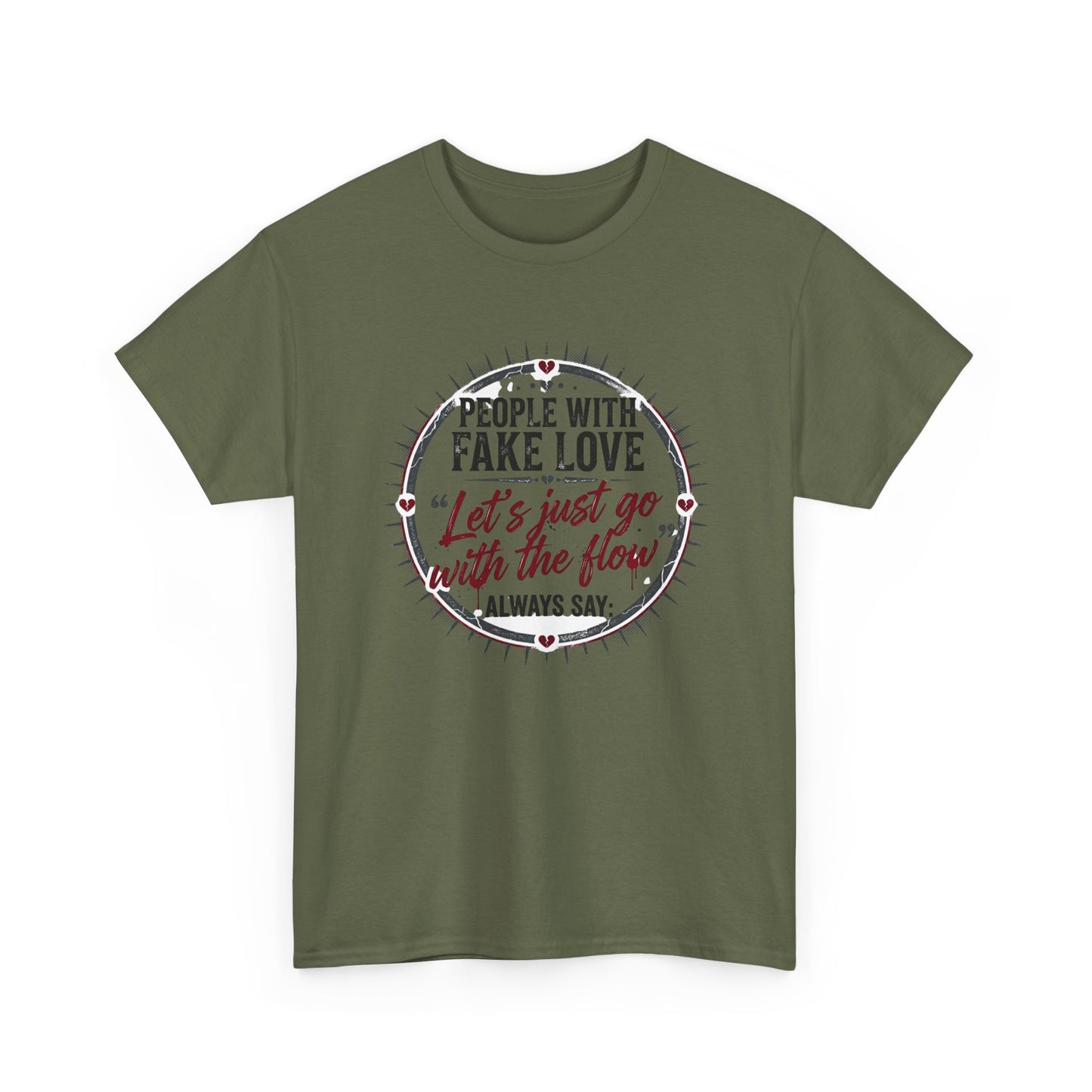 “People With Fake Love: ‘Let’s Just Go With the Flow’” Graphic T-Shirt