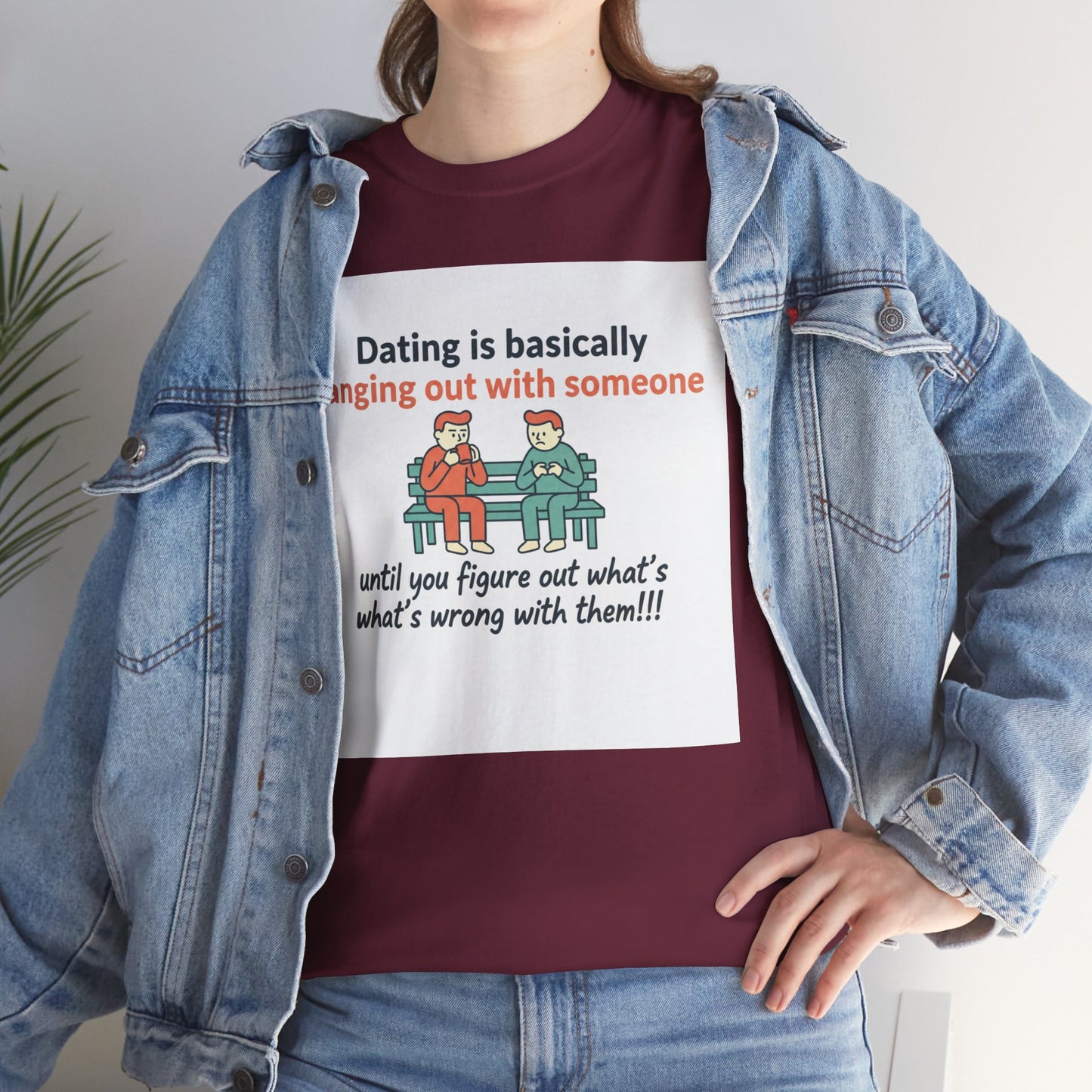 Dating Humor T‑Shirt — "Dating is basically hanging out with someone… until you figure out what's wrong with them!"