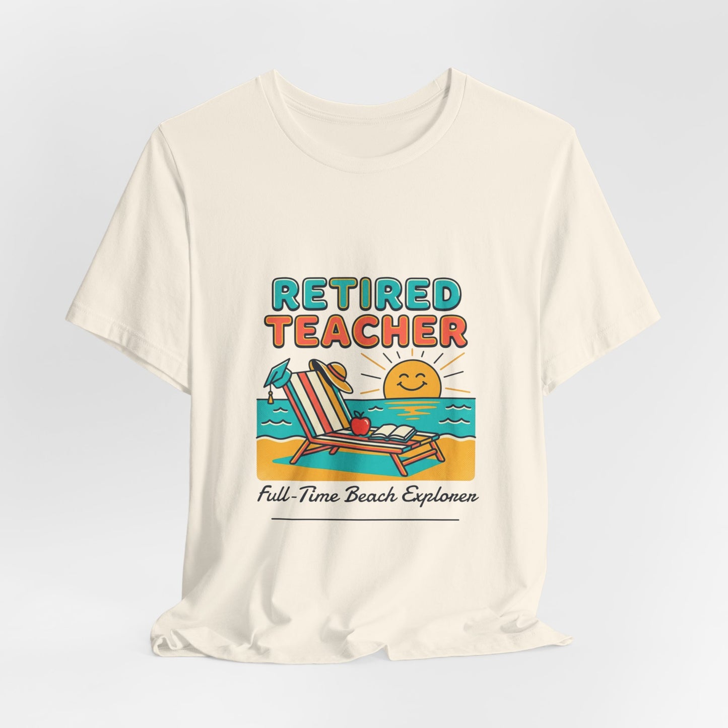 Retired Teacher Tee | Beach Life Retirement, Full-Time Beach Explorer