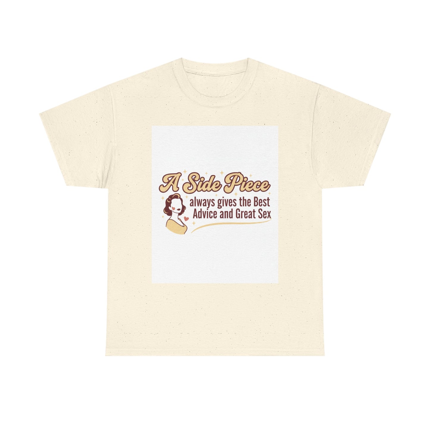T-Shirt — “A Side Piece always gives the Best Advice and Great Sex” Graphic Tee