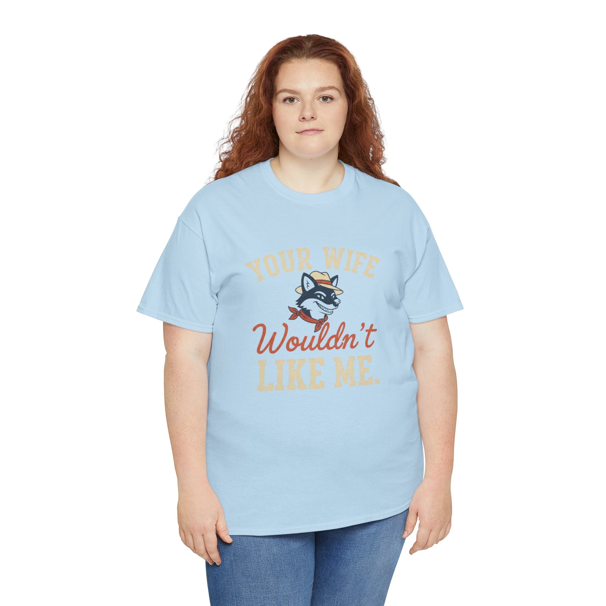 Graphic Tee — “Your Wife Wouldn't Like Me” Husky Dog Humor Shirt Printify