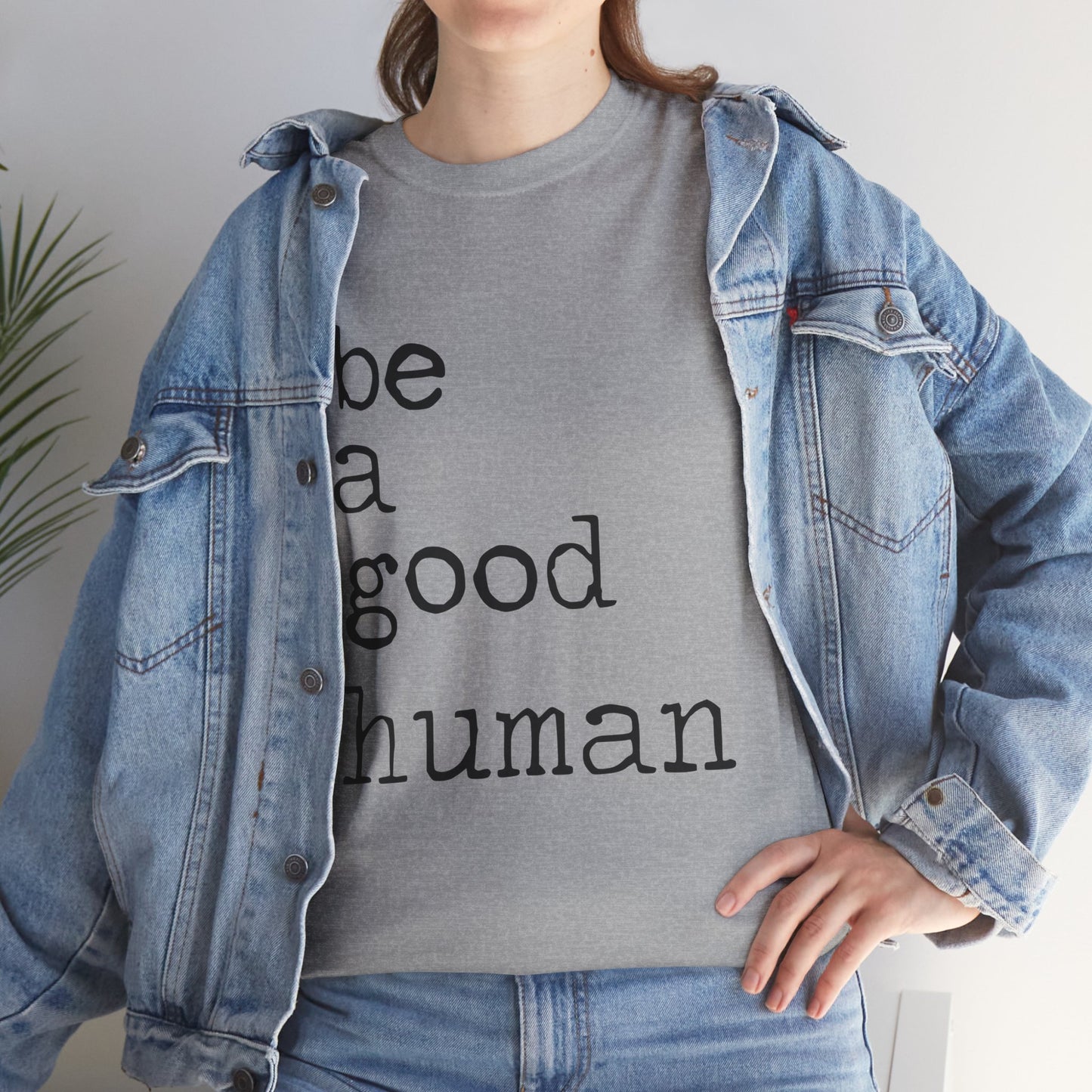 Be a Good Human