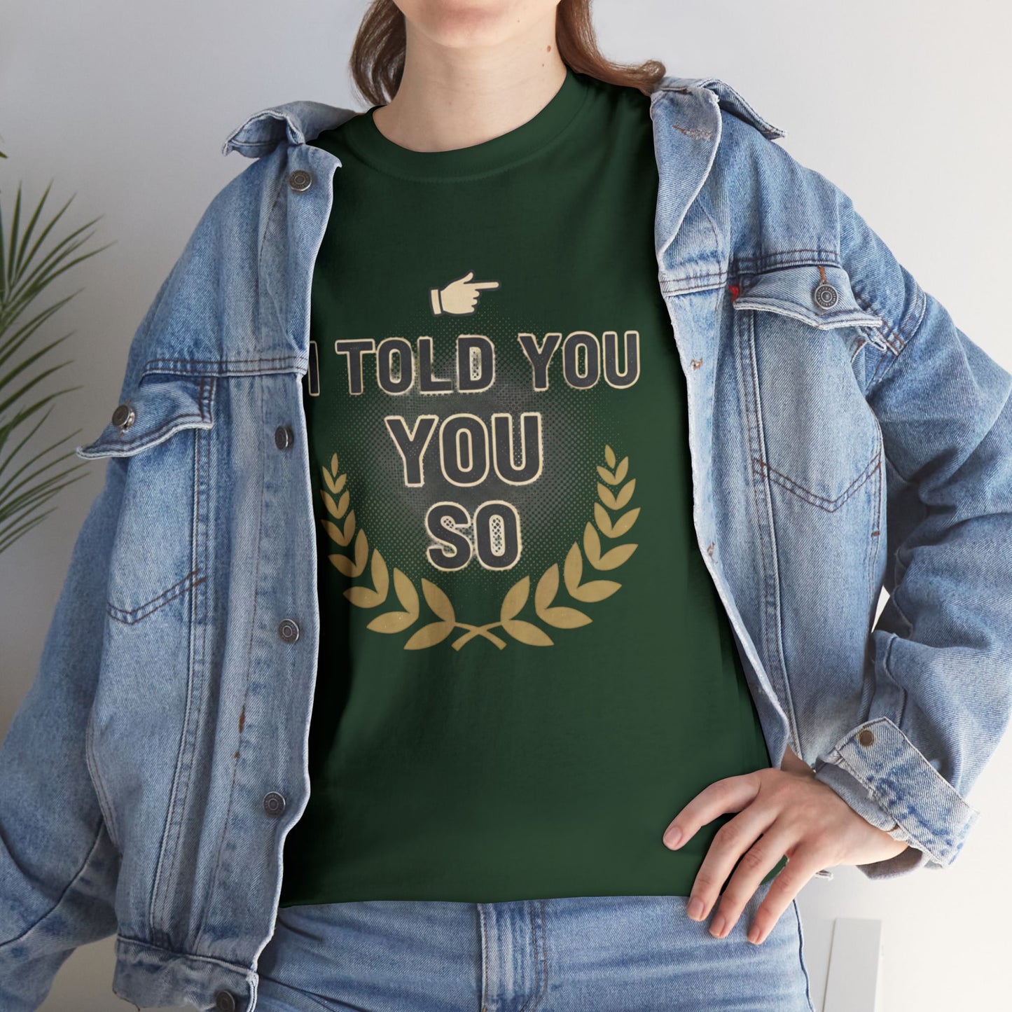 I Told You So Tee — Funny Victory Laurel Graphic T‑Shirt Printify