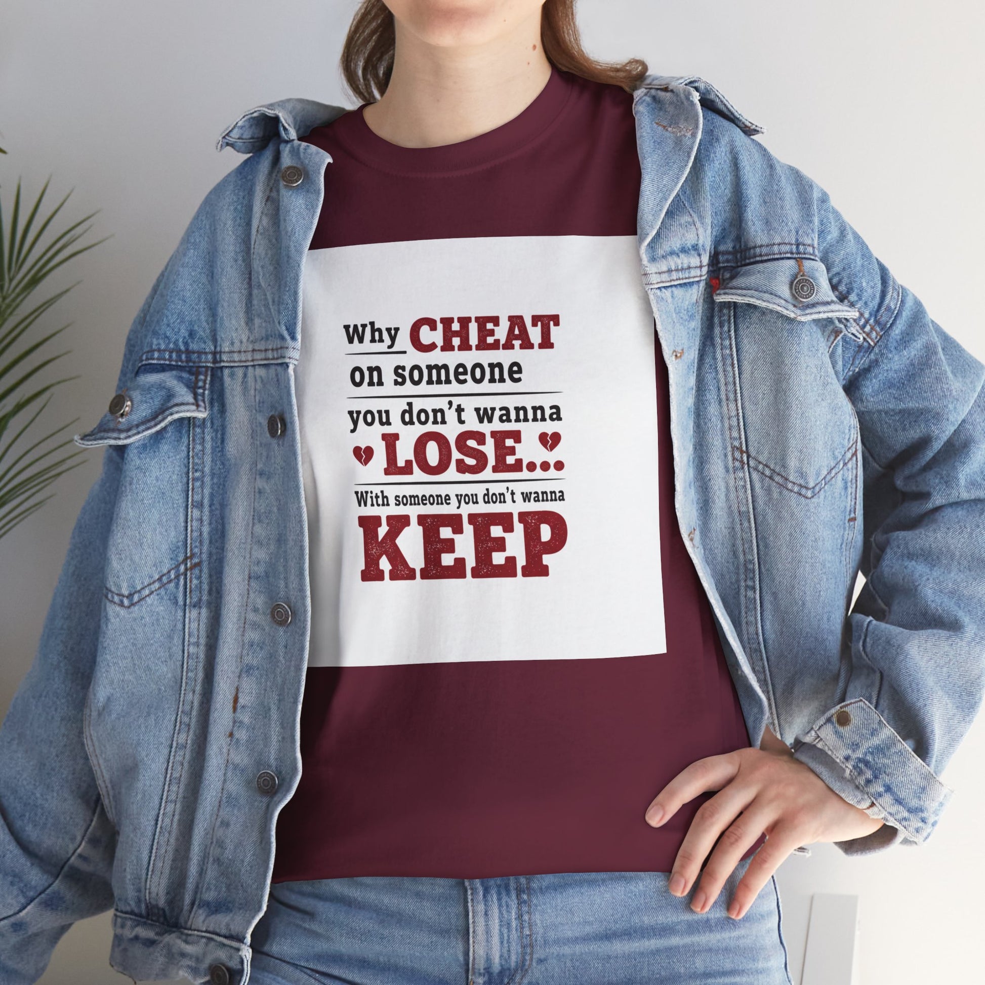 T-Shirt — "Why Cheat on Someone You Don’t Wanna Lose" Relationship Quote Tee Printify