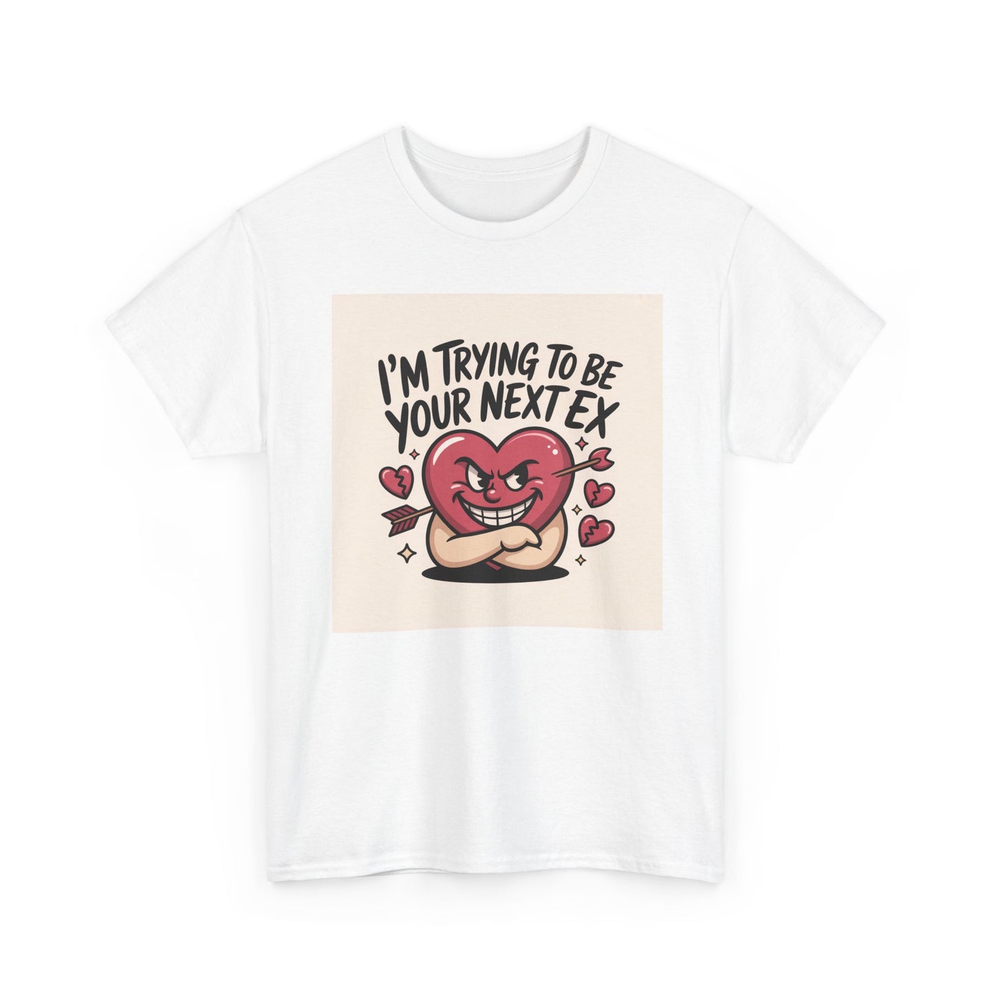 Valentine Heart Character Tee — "I'm Trying To Be Your Next Ex" Graphic T-Shirt Printify