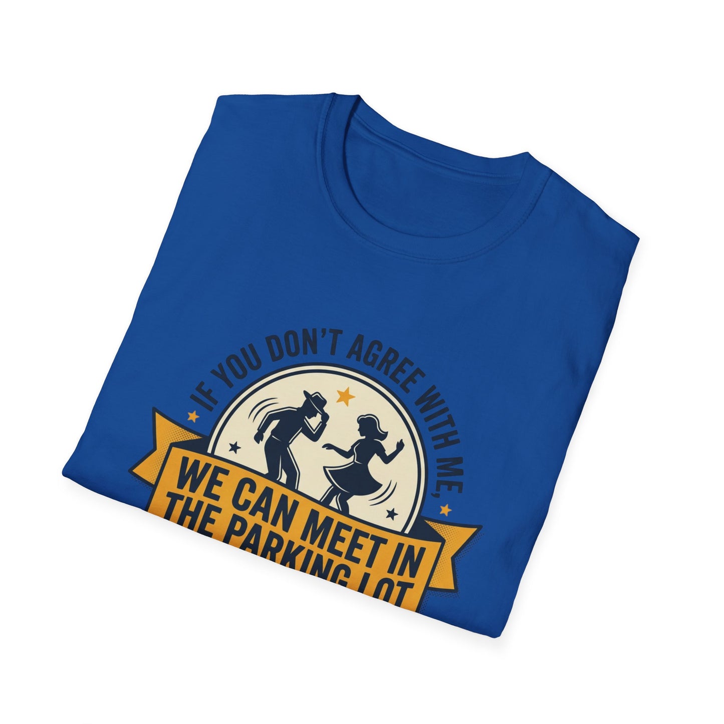 "If You Don’t Agree With Me, We Can Meet in the Parking Lot and Dance" Retro Dancing Graphic Tee