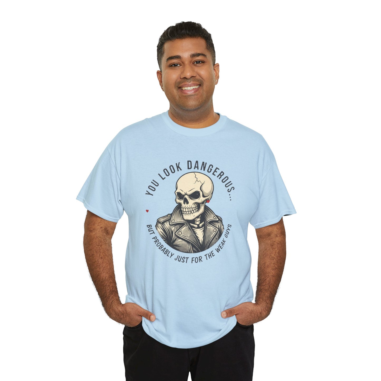 Skull Jacket Tee — “You Look Dangerous (Not Probably Just for the Weak Ones)” Graphic T-Shirt Printify
