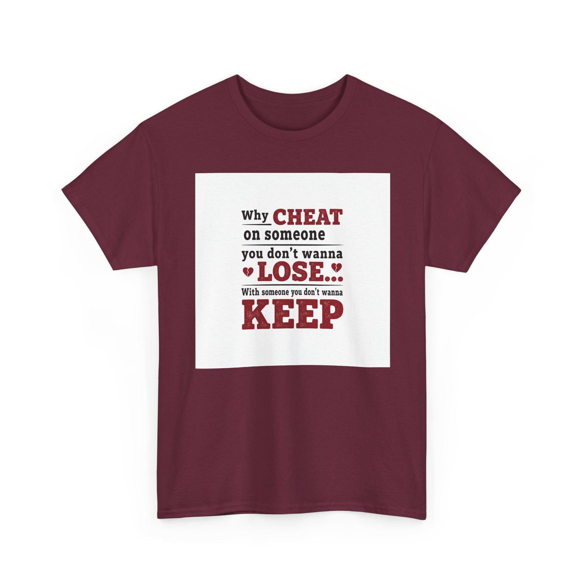 T-Shirt — "Why Cheat on Someone You Don’t Wanna Lose" Relationship Quote Tee Printify
