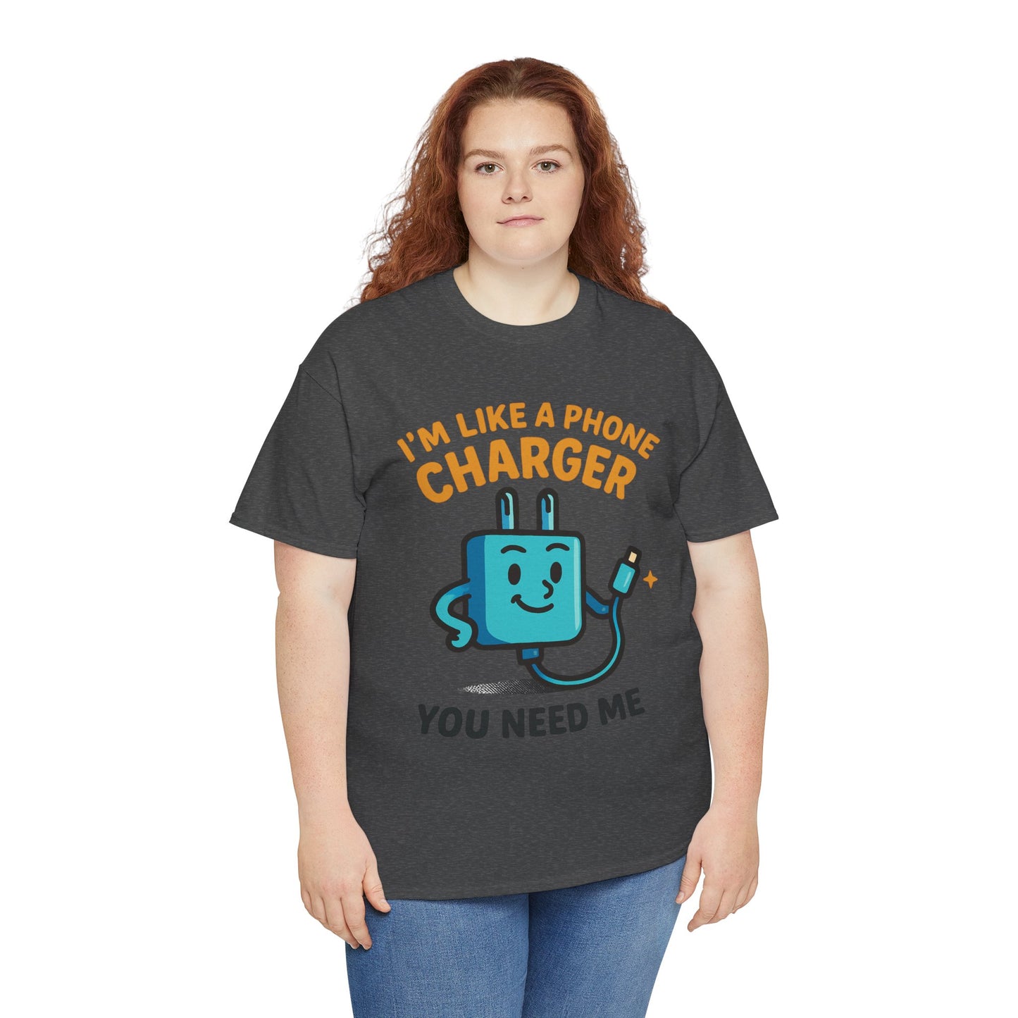I’m Like a Phone Charger T-Shirt – Cute Tech Pun Tee (“You Need Me”)