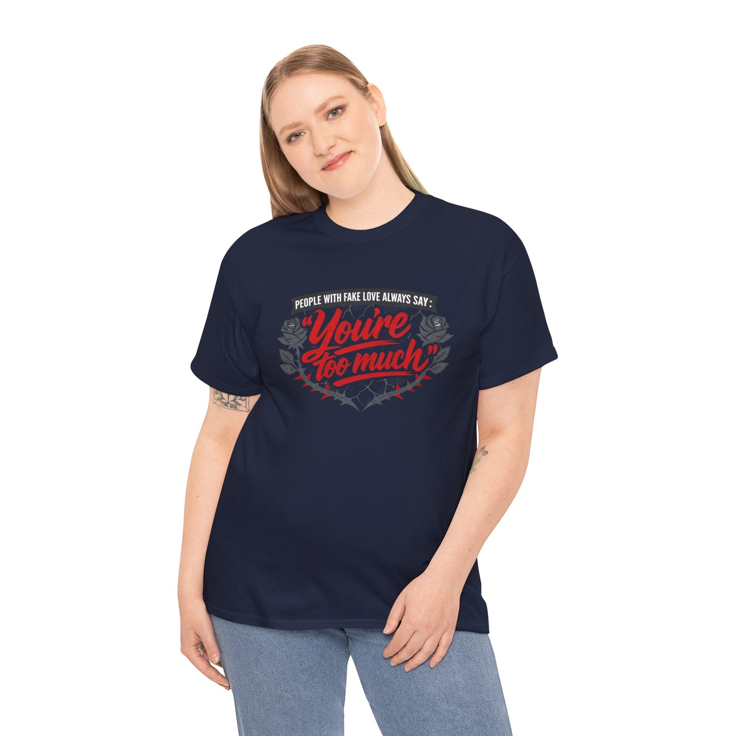 You’re Too Much" Graphic Tee — Vintage Rose Love Quote T-Shirt
