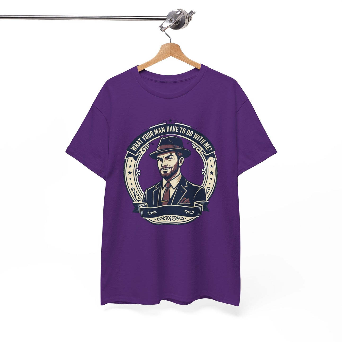 "WHAT YOUR MAN HAVE TO DO WITH ME" T-Shirt — Sassy Graphic Tee