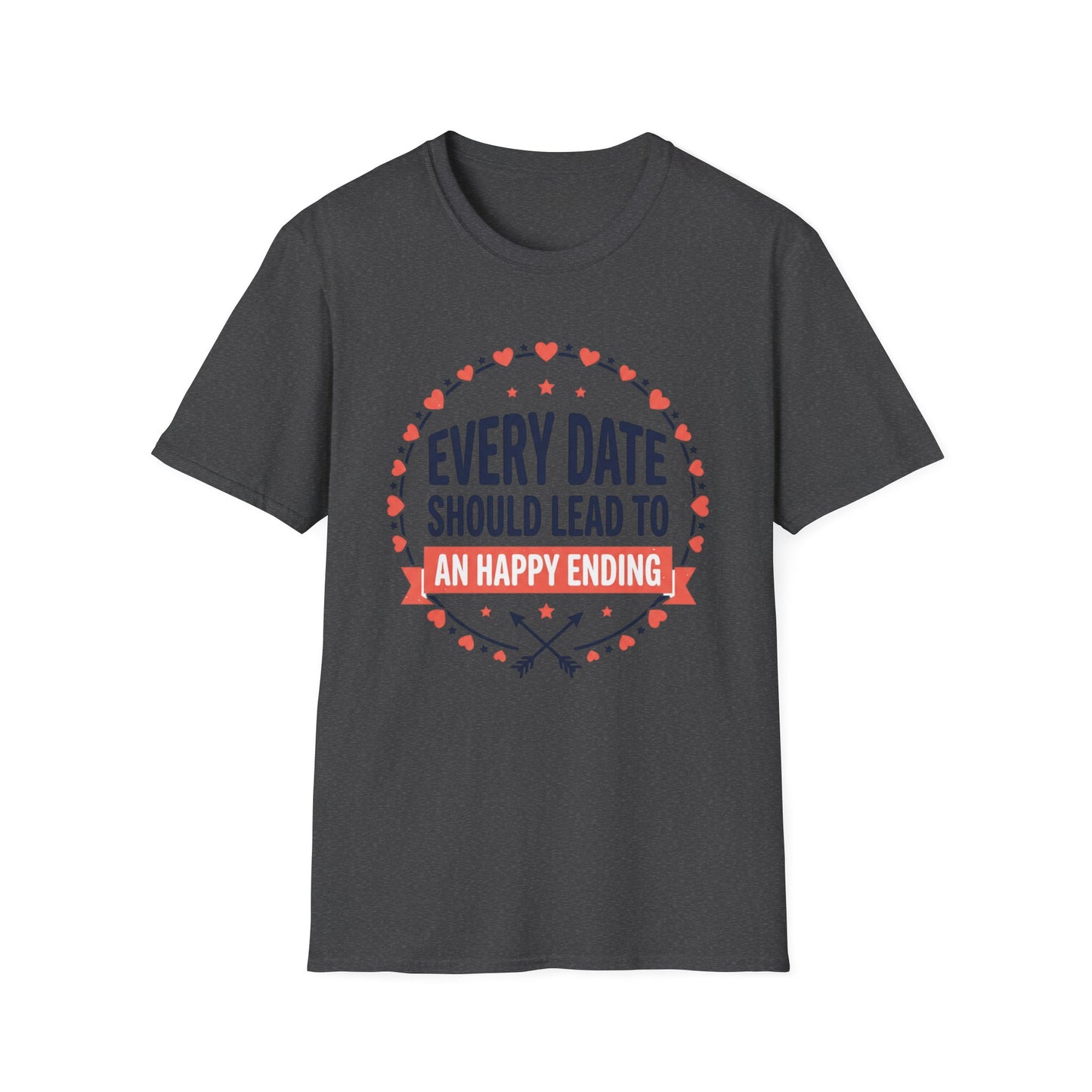 Every Date Should Lead To An Happy Ending T-Shirt — Romantic Valentine’s Tee