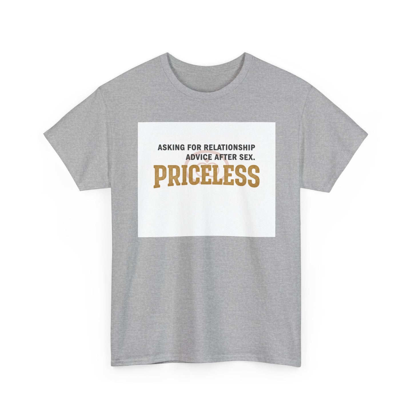 Priceless Funny Graphic Tee — "Asking for Relationship Advice After Sex" Casual Cotton Shirt
