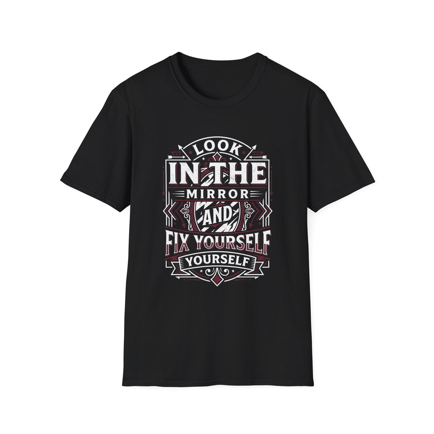 Look in the Mirror Fix Yourself T-Shirt