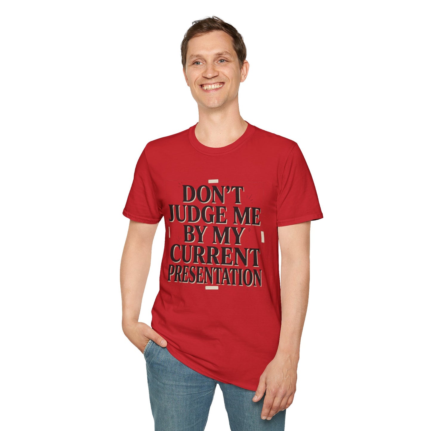 "Don't Judge Me By My Current Presentation" Graphic Tee