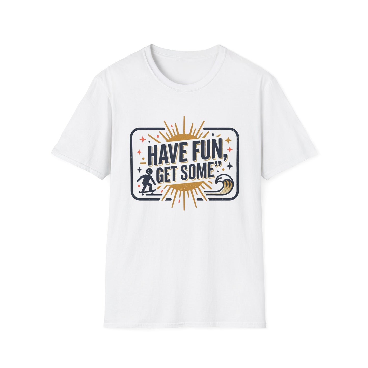 Have Fun, Get Some T-Shirt — Retro Surf & Skate Graphic Tee