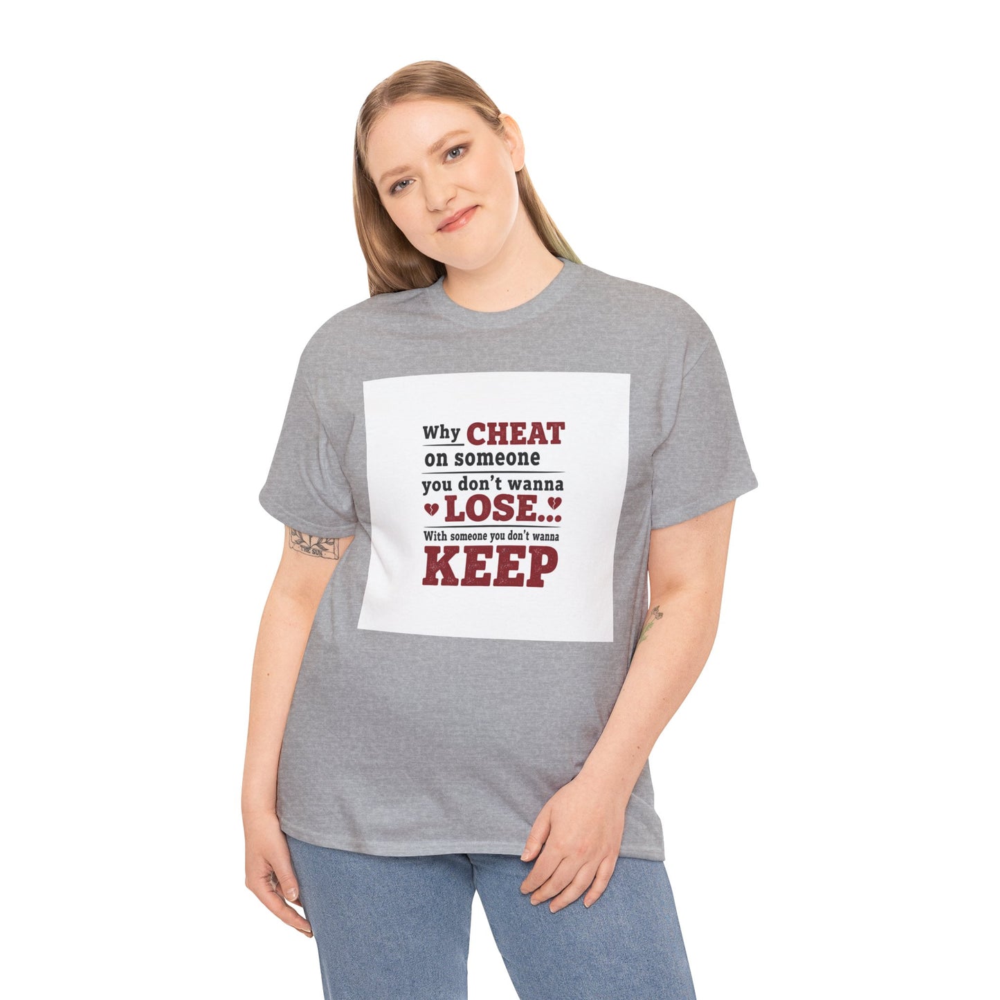 T-Shirt — "Why Cheat on Someone You Don’t Wanna Lose" Relationship Quote Tee Printify