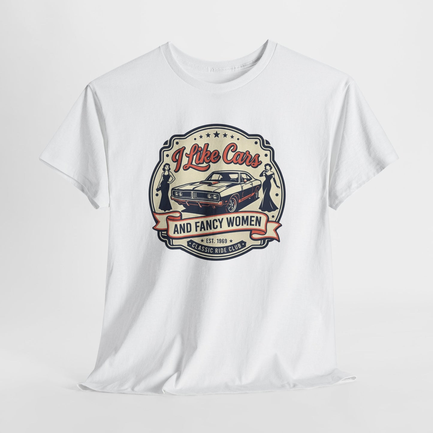 “I Like Cars and Fancy Women” Vintage Auto Graphic Shirt - Classic Car Tee