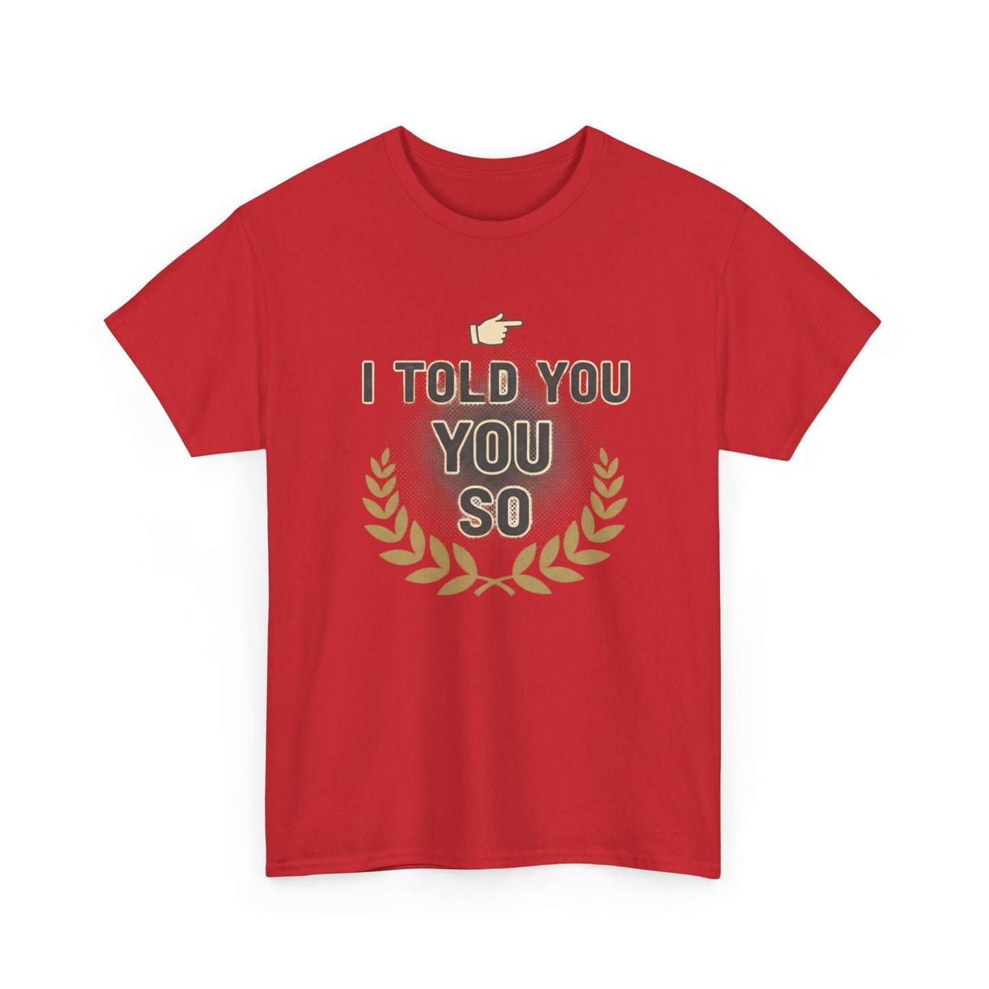 I Told You So Tee — Funny Victory Laurel Graphic T‑Shirt Printify