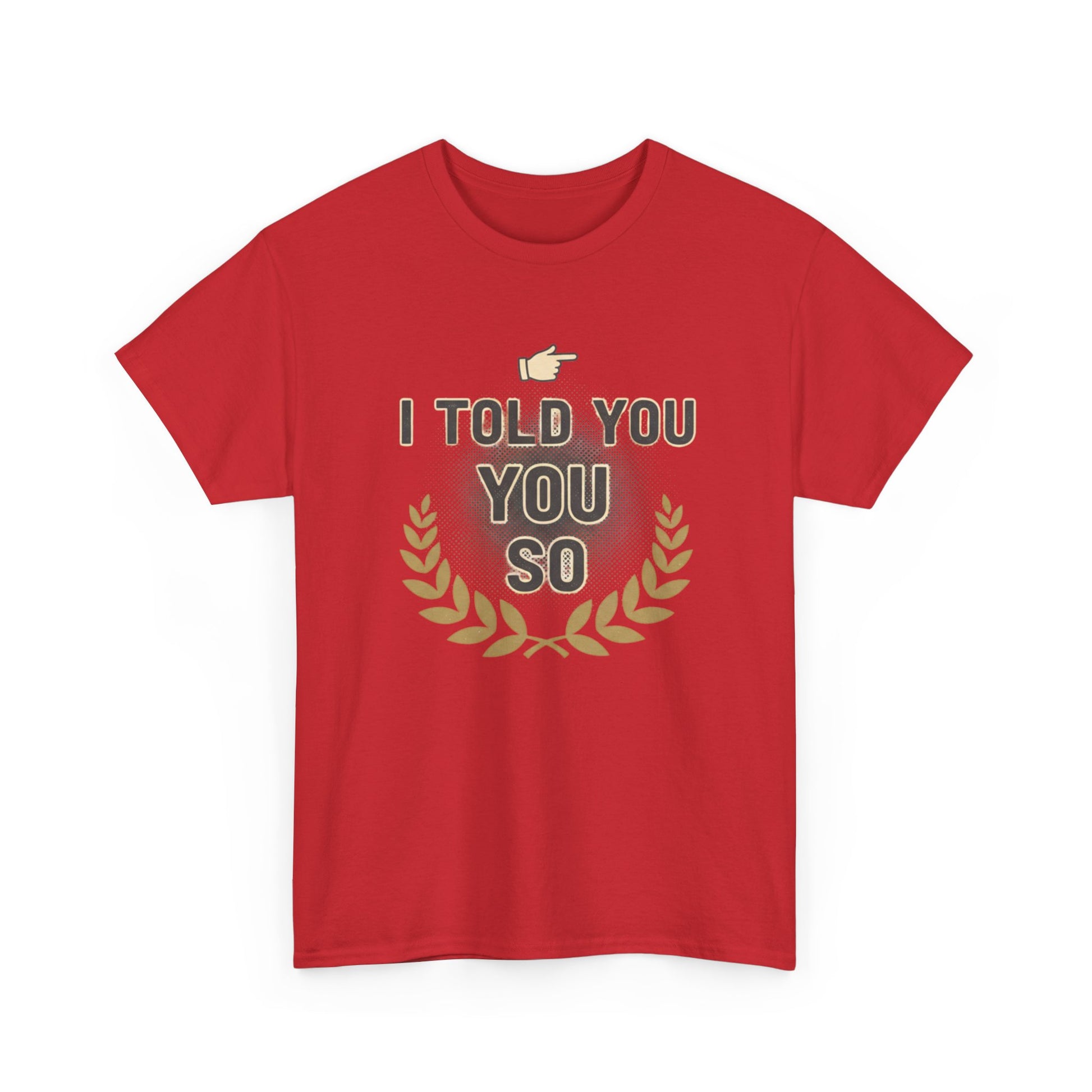 I Told You So Tee — Funny Victory Laurel Graphic T‑Shirt Printify