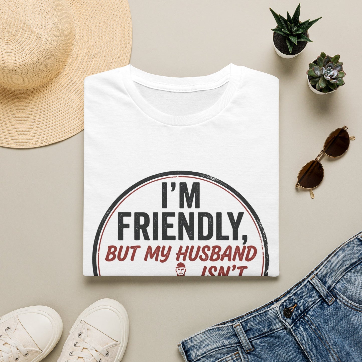 “I'm Friendly, But My Husband Isn't — Don't Touch!”-Funny Wife T-Shirt