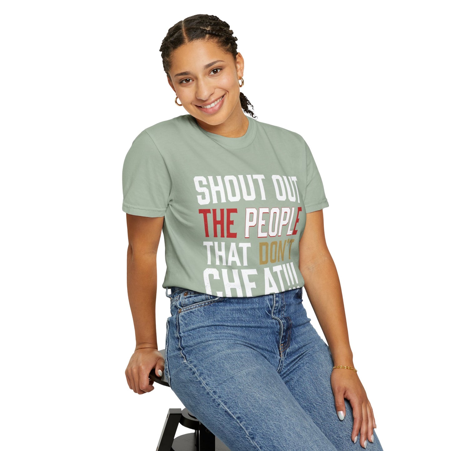 Shout Out The People That Don't Cheat!!! T-Shirt — Funny Honesty Statement Tee