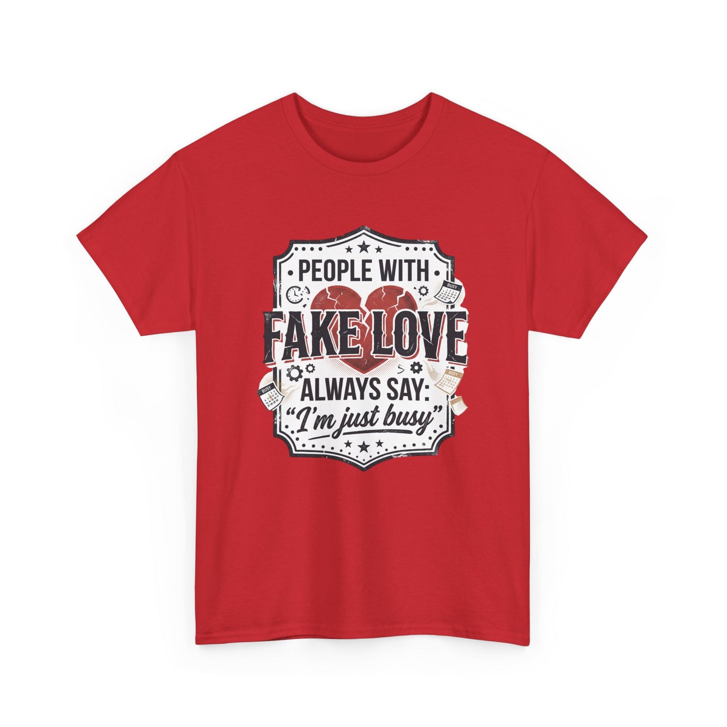 Fake Love Graphic Tee — “People With Fake Love Always Say: 'I’m Just Busy'”