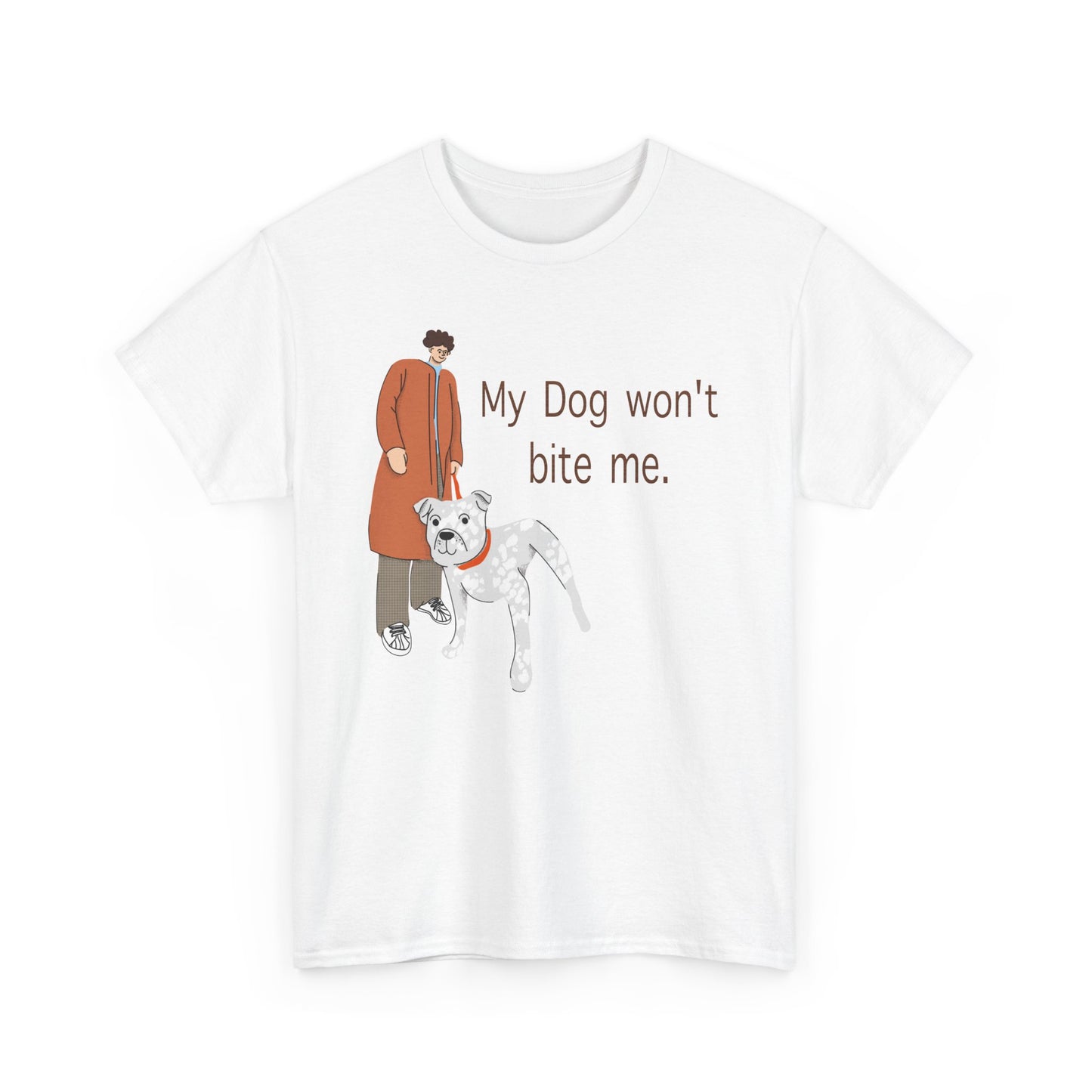 "My Dog Won't Bite Me" Funny Pet Lover Shirt