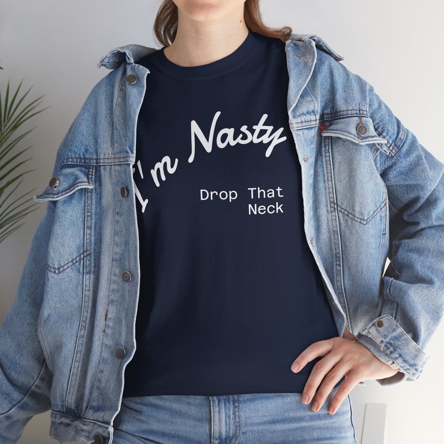 I'm Nasty, Drop That Neck