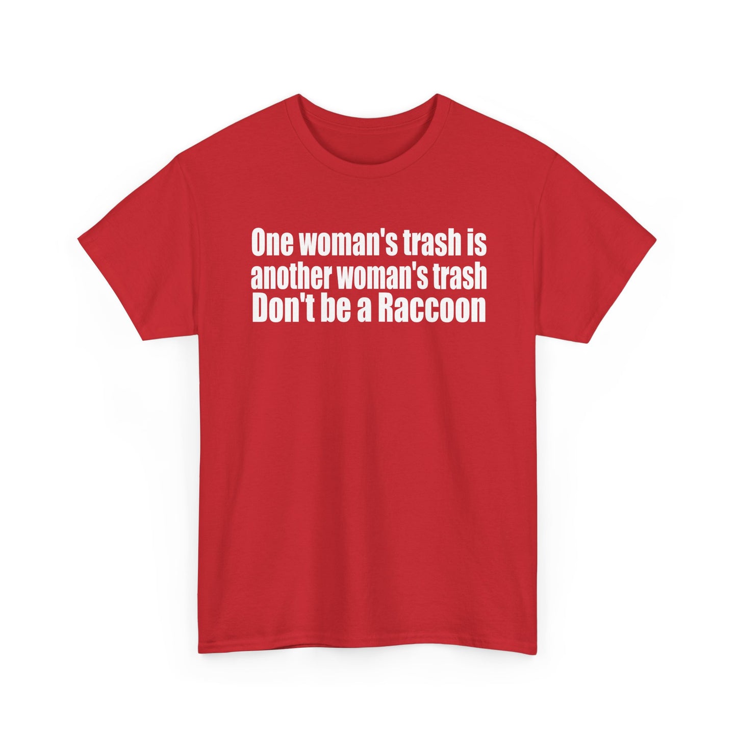 T‑Shirt — "One woman’s trash is another woman’s trash. Don’t be a Raccoon" Funny Slogan Tee
