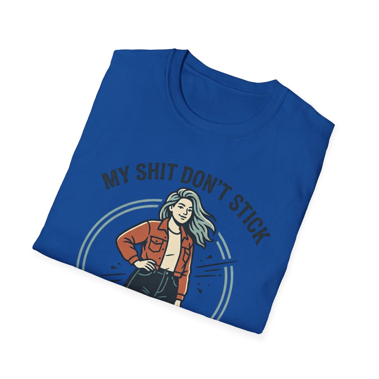 T‑Shirt — “My Shit Don’t Stick” Confident Woman Graphic Tee Printify
