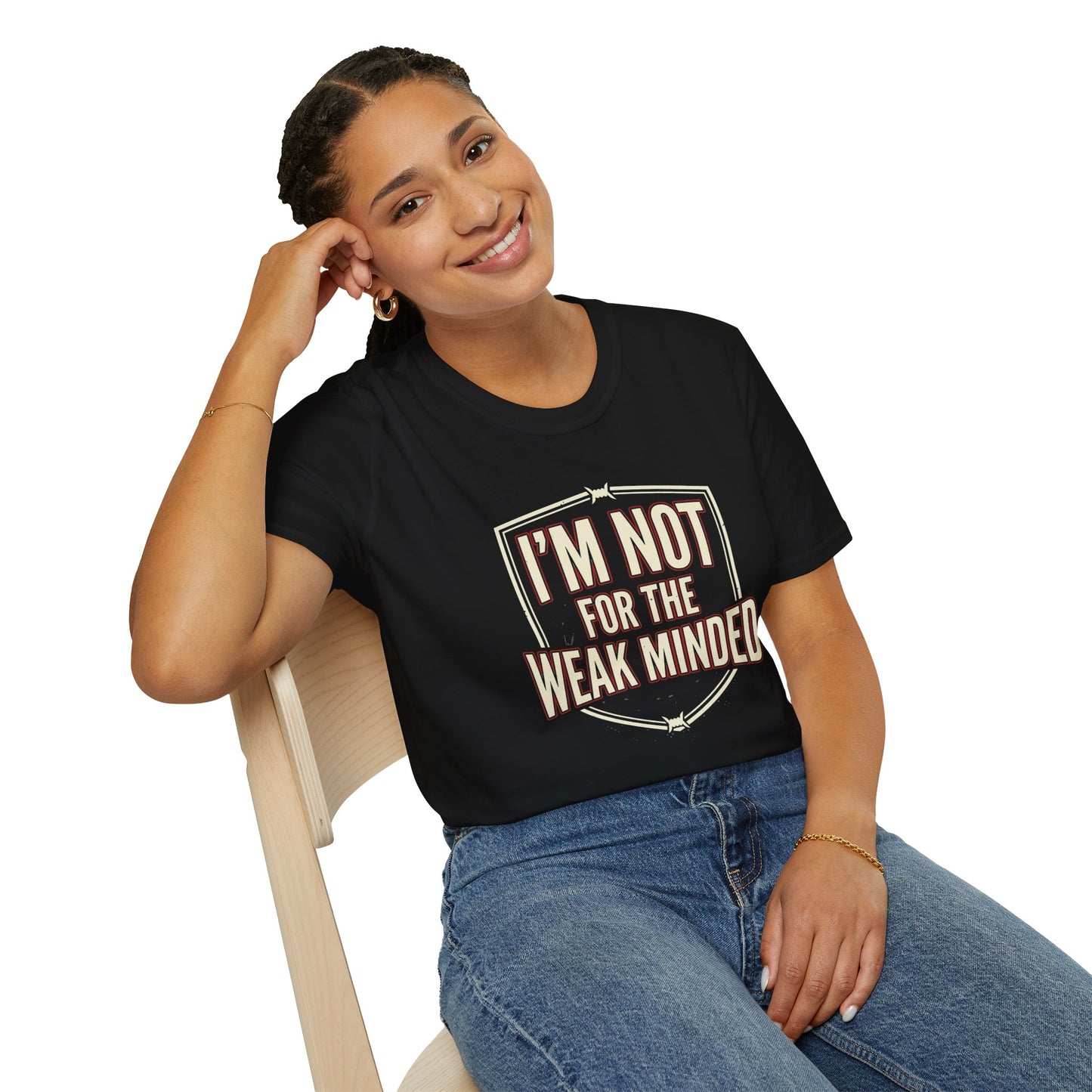 I’m Not For the Weak-Minded T-Shirt — Bold Motivational Graphic Tee