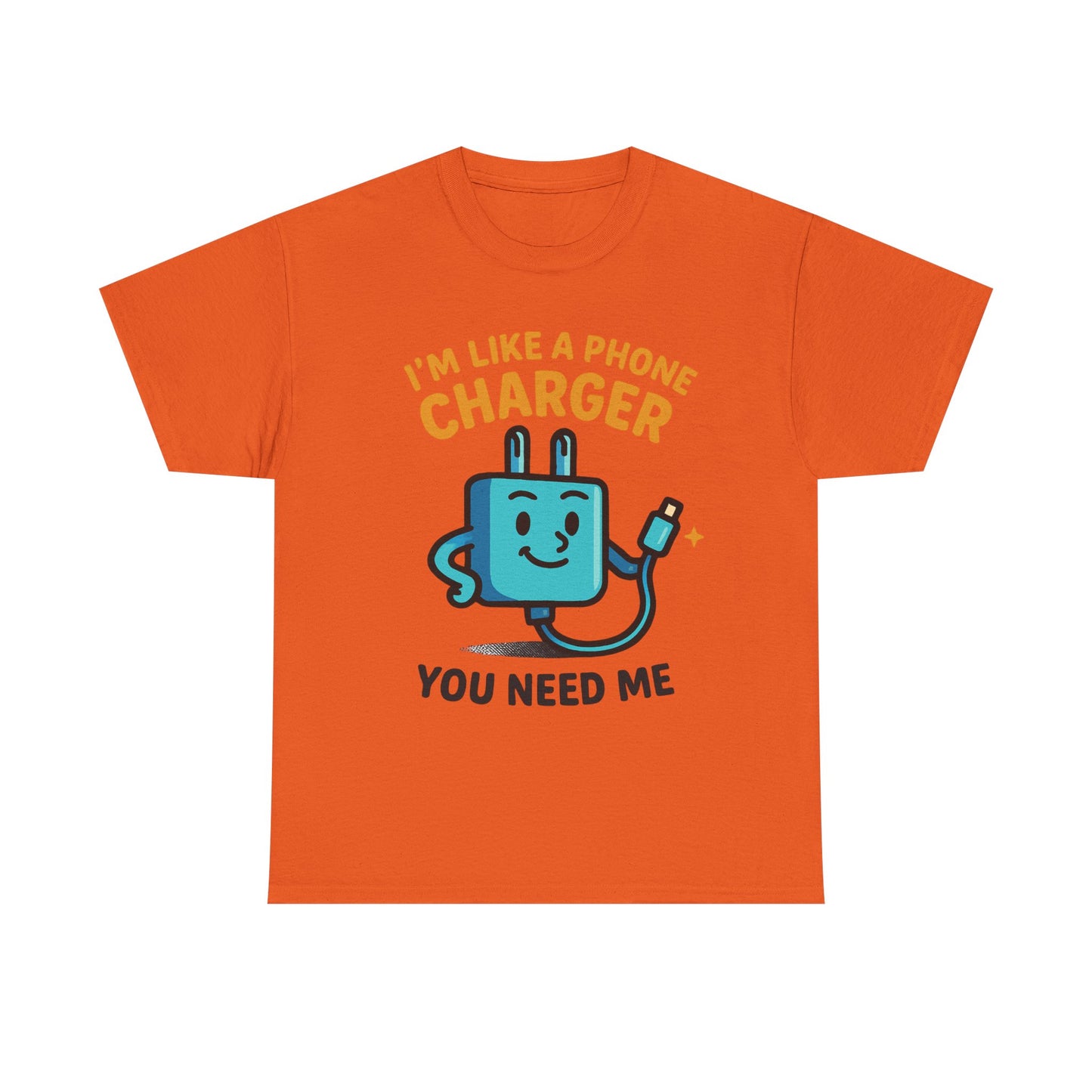 I’m Like a Phone Charger T-Shirt – Cute Tech Pun Tee (“You Need Me”)