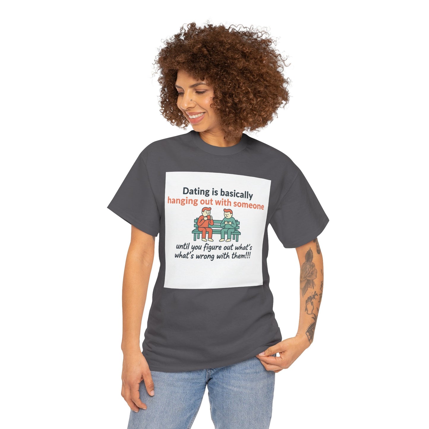 Dating Humor T‑Shirt — "Dating is basically hanging out with someone… until you figure out what's wrong with them!"