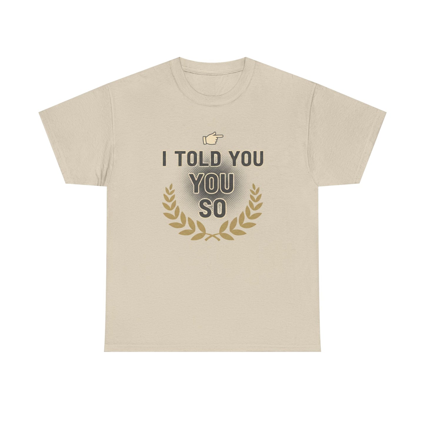 I Told You So Tee — Funny Victory Laurel Graphic T‑Shirt Printify