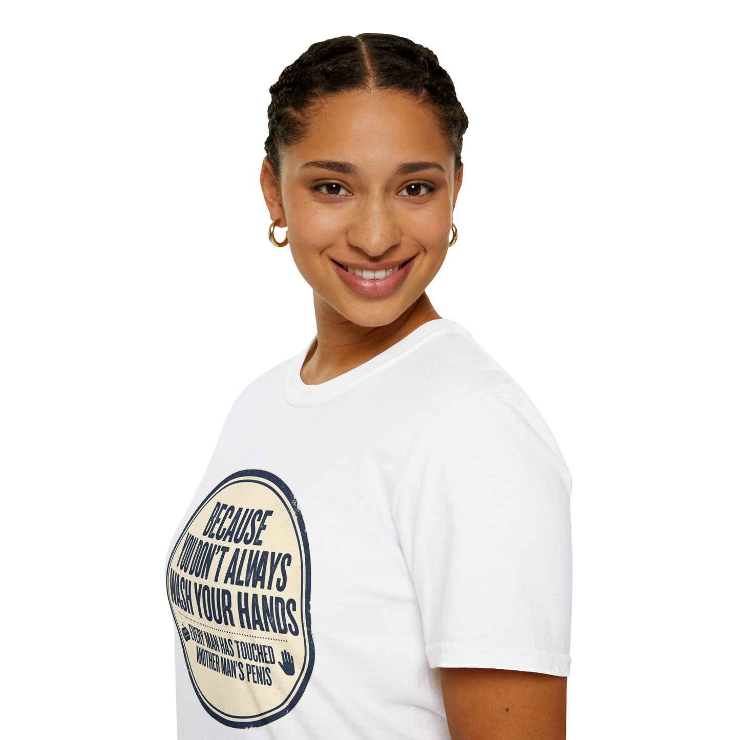 "Because You Don't Always Wash Your Hands" Funny Hygiene Reminder Tee