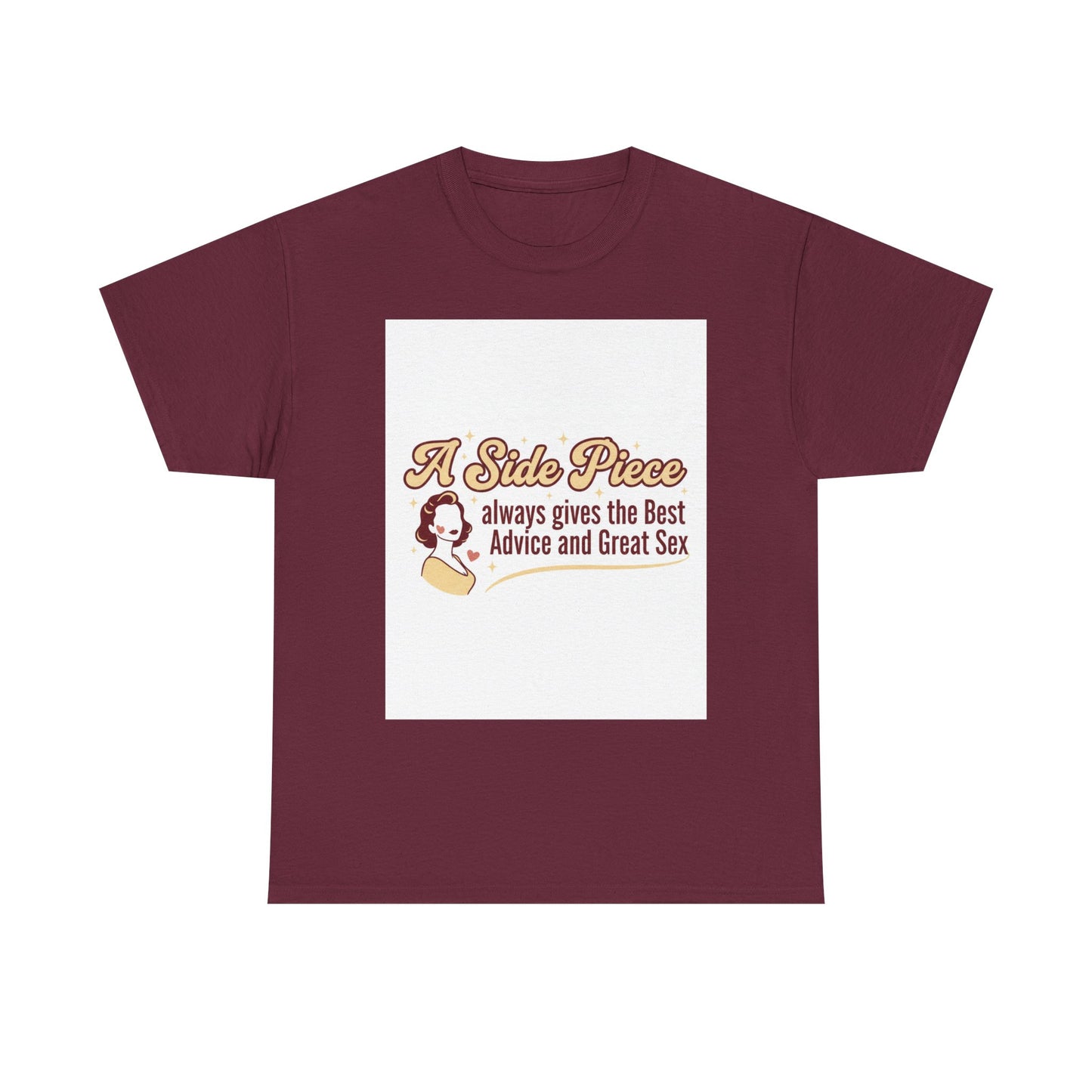 T-Shirt — “A Side Piece always gives the Best Advice and Great Sex” Graphic Tee