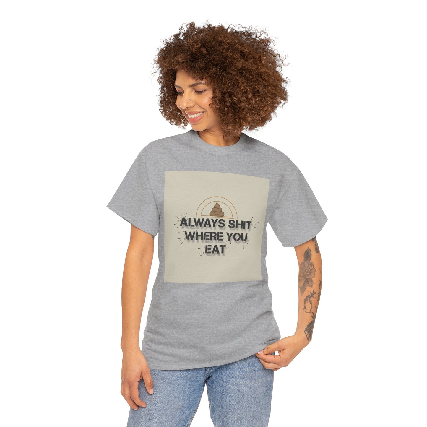 T-Shirt — "Always Shit Where You Eat" Vintage Graphic Tee Printify