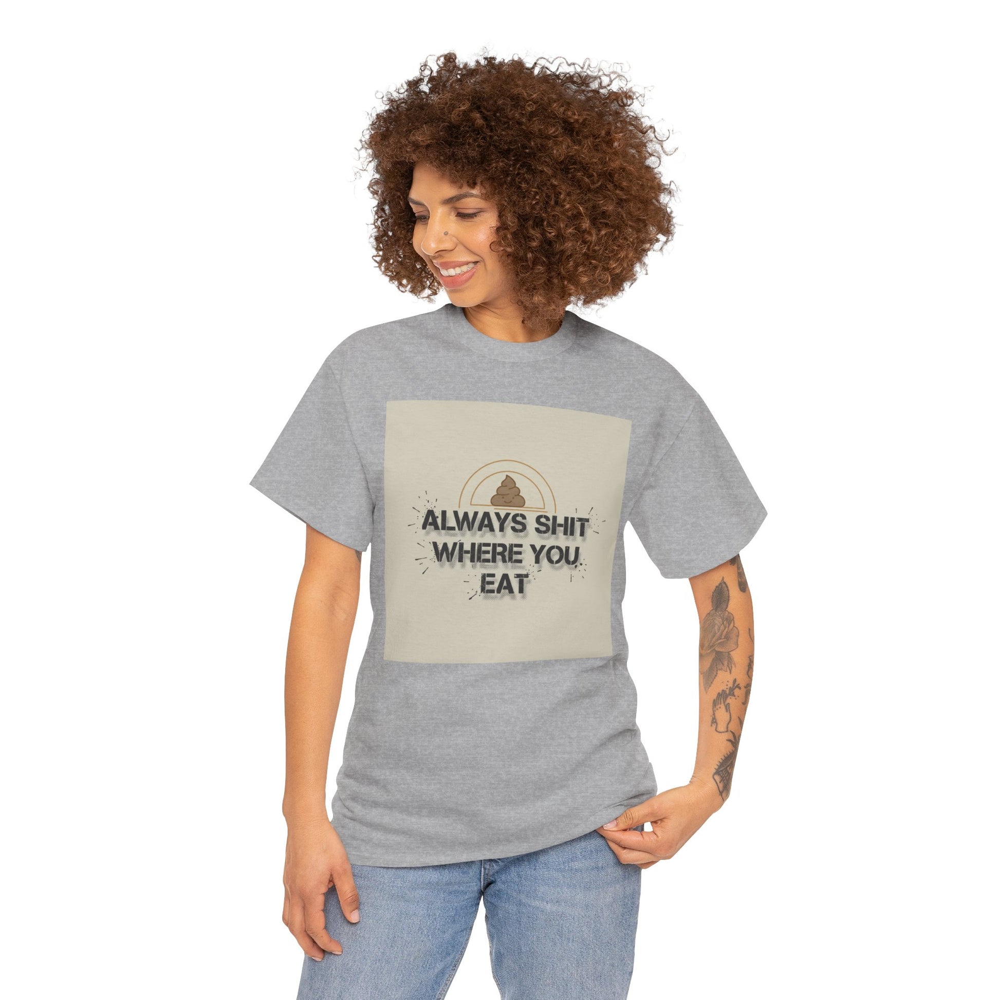 T-Shirt — "Always Shit Where You Eat" Vintage Graphic Tee Printify