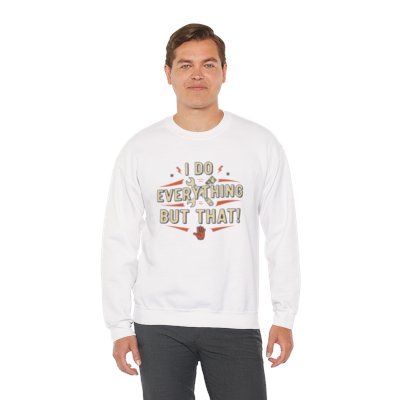 I Do Everything But That Crewneck Sweatshirt Printify
