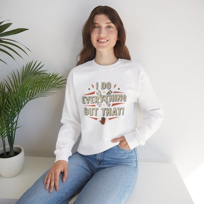 I Do Everything But That Crewneck Sweatshirt Printify