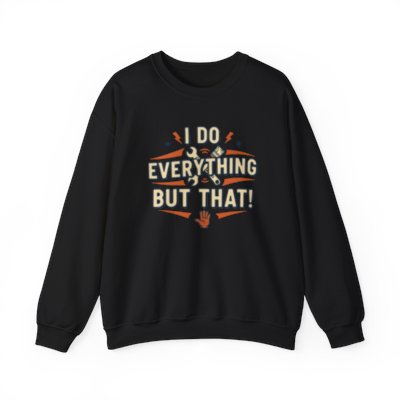 I Do Everything But That Crewneck Sweatshirt Printify