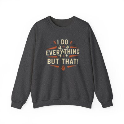I Do Everything But That Crewneck Sweatshirt Printify
