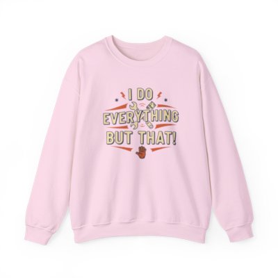 I Do Everything But That Crewneck Sweatshirt Printify